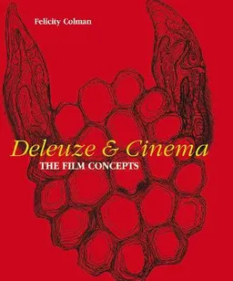 Deleuze and Cinema; Felicity Colman; 2011