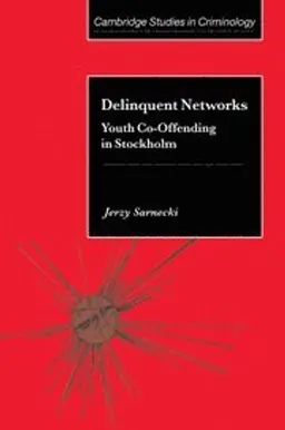 Delinquent networks : youth co-offending in Stockholm; Jerzy Sarnecki; 2001