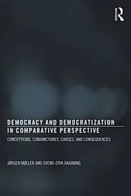 Democracy and democratization in comparative perspective; Jørgen Møller; 2013