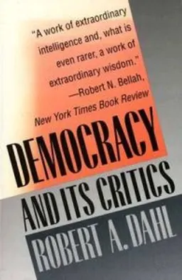 Democracy and its critics; Robert A. Dahl; 1989