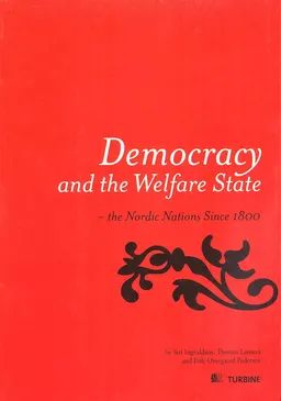 Democracy and the welfare state : the Nordic nations since 1800; Siri Ingvaldsen; 2009