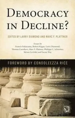 Democracy in Decline?; Larry Diamond, Marc F Plattner; 2016