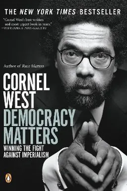 Democracy matters : winning the fight against imperialism; Cornel. West; 2004