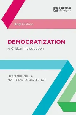 Democratization : a critical introduction; Jean Grugel & Matthew Louis Bishop; 2014