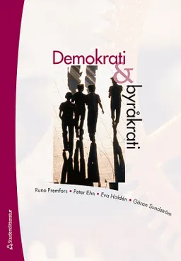 Demokrati & byråkrati; Rune Premfors; 2009