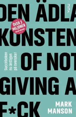 Den ädla konsten of not giving a f*ck; Mark Manson; 2018