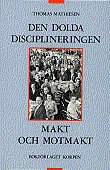 Den dolda disciplineringen : Makt och motmakt; Thomas Mathiesen; 1989