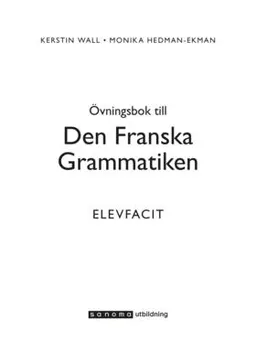 Den Franska Grammatiken Elevfacit; Kerstin Wall, Monika Ekman, Denis Behár, Hans Kronning; 2000