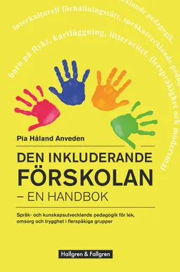 Den inkluderande förskolan - - en handbok; Pia Håland Anveden; 2017