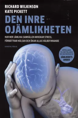 Den inre ojämlikheten; Richard Wilkinson, Kate Pickett; 2018