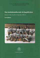 Den institutionaliserade tävlingsidrotten : kommuner, idrott och politik i Sverige under 1900-talet; Paul Sjöblom; 2006