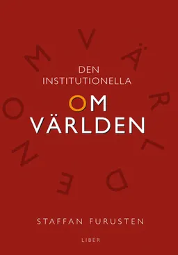 Den institutionella omvärlden; Staffan Furusten; 2007