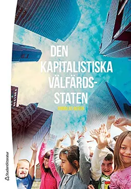 Den kapitalistiska välfärdsstaten; Andreas Bergh; 2015