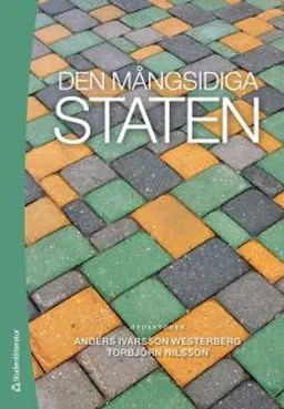 Den mångsidiga staten; Anders Ivarsson Westerberg, Torbjörn Nilsson, Daniel Castillo, Åsa Casula Vifell, Bengt Jacobsson, Göran Sundström; 2016