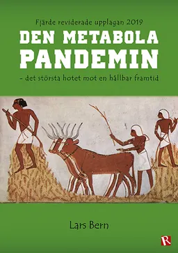 Den metabola pandemin : det största hotet mot en hållbar framtid; Lars Bern; 2019