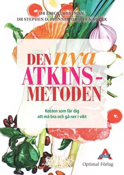 Den nya Atkins metoden : kosten som får dig att må bra och gå ner i vikt; Eric C. Westman, Stephen D. Phinney, Jeff S. Volek; 2011