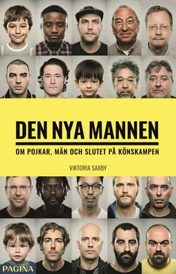 Den nya mannen : om pojkar, män och slutet på könskampen; Viktoria Saxby; 2019