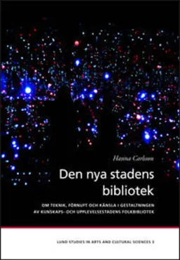 Den nya stadens bibliotek; Hanna Carlsson; 2013