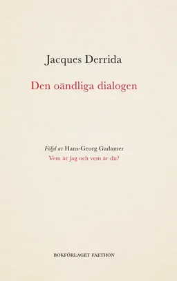 Den oändliga dialogen; Jacques Derrida, Hans-Georg Gadamer; 2022