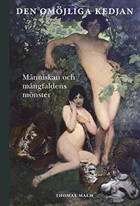 Den omöjliga kedjan : människan och mångfaldens mönster; Thomas Malm; 2009