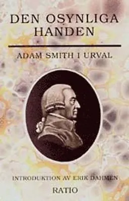 Den osynliga handen - Adam Smith i urval; Adam Smith; 1994