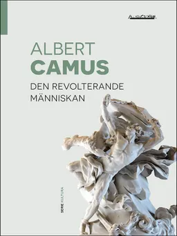 Den revolterande människan; Albert Camus; 2022