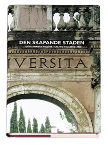 Den skapande staden Idéhistoriska miljöer; Erland Sellberg; 2003