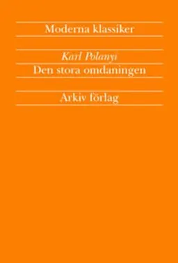 Den stora omdaningen : marknadsekonomins uppgång och fall; Karl Polanyi; 2002