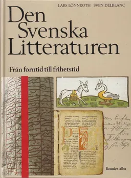 Den svenska litteraturen : Från forntid till frihetstid 800-1718; Sven Delblanc, Lars Lönnroth; 1993