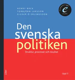 Den svenska politiken : Strukturer, processer och resultat; Henry Bäck, Torbjörn Larsson, Gissur Erlingsson; 2011