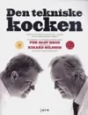 Den tekniske kocken : recept och förklaringar till varför vissa saker händer i köket; Per Olof Hegg, Rikard Nilsson, Per-Anders Jörgensen; 2009