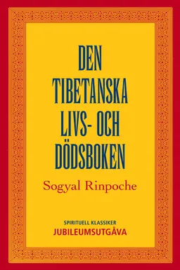 Den tibetanska livs- och dödsboken; Sogyal Rinpoche; 2018