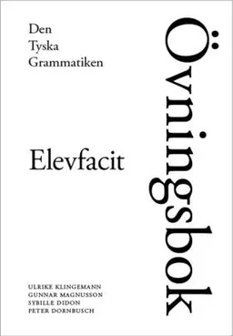 Den Tyska Grammatiken Elevfacit; Ulrike Klingemann, Gunnar Magnusson, Sybille Didon, Peter Dornbusch; 1999