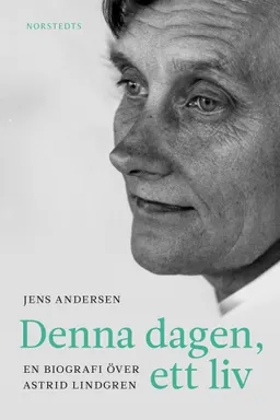 Denna dagen, ett liv : en biografi över Astrid Lindgren; Jens Andersen; 2014