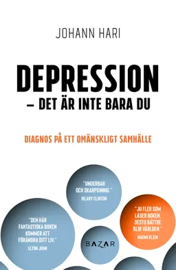 Depression - det är inte bara du : Diagnos på ett omänskligt samhälle; Johann Hari; 2019