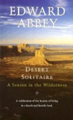 Desert solitaire : a season in the wilderness; Edward Abbey; 1985