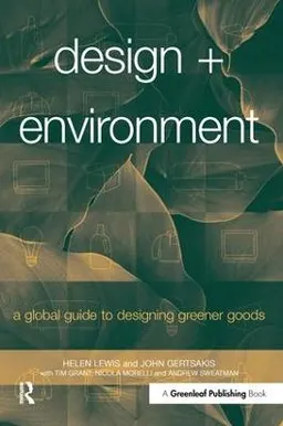 Design + environment : a global guide to designing greener goods; Helen Lewis; 2001