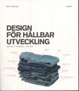 Design för hållbar utveckling : ekologi, ekonomi, kultur; Ann Thorpe; 2008