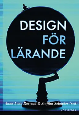 Design för lärande; Anna-Lena Rostvall, Staffan Selander; 2010