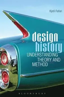 Design history : understanding theory and method; Kjetil Fallan; 2010