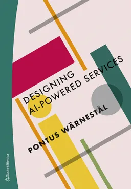 Designing AI-Powered Services; Pontus Wärnestål; 2022