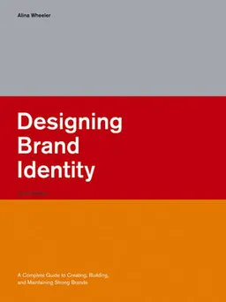 Designing Brand Identity: A Complete Guide to Creating, Building, and Maint; AlinaWheeler; 2006