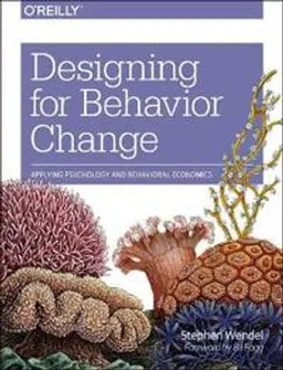 Designing for Behavior Change; Stephen Wendel; 2013