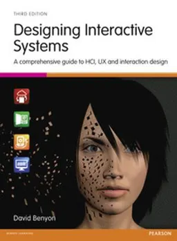 Designing Interactive Systems: A comprehensive guide to HCI, UX and interaction design; David Benyon; 2014