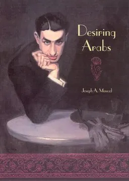 Desiring Arabs; Joseph A. Massad; 2008