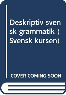 Deskriptiv svensk grammatikSvensk kursen; Elizabeth Nylund Lindgren, Britta Holm, Stockholms universitet. Institute for English-speaking Students; 1976