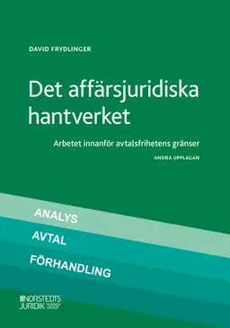 Det affärsjuridiska hantverket : arbetet innanför avtalsfrihetens gränser; David Frydlinger; 2021