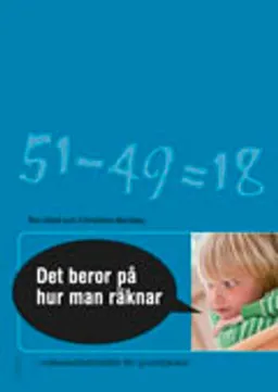 Det beror på hur man räknar! : matematikdidaktik för grundlärare; Christine Bentley, Per-Olof Bentley; 2011