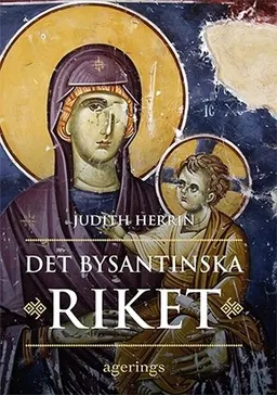 Det bysantinska riket; Judith Herrin; 2009