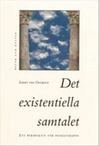 Det existentiella samtalet : Ett perspektiv för psykoterapin; Emmy van Deurzen; 1998